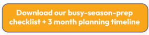 download our busy-season-prep checklist + 3 month planner